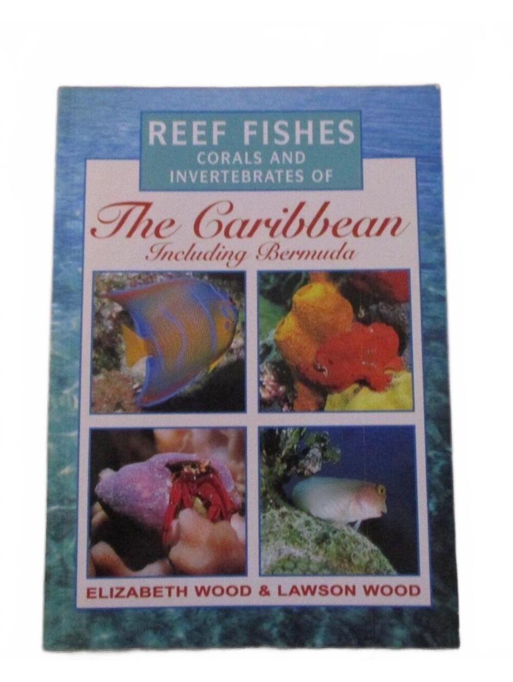 Reef Fishes: Corals and Invertebrates of The Caribbean Including Bermuda